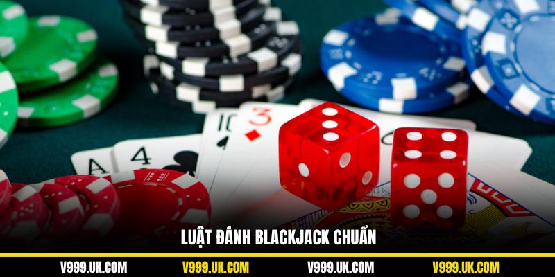 Luật đánh blackjack chuẩn