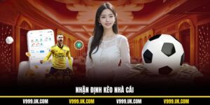 Nhận Định Kèo Nhà Cái V999: Kiến Thức Cá Cược Quan Trọng