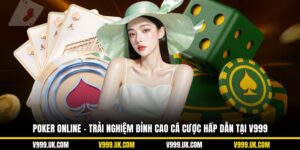 Poker Online – Trải Nghiệm Đỉnh Cao Cá Cược Hấp Dẫn Tại V999