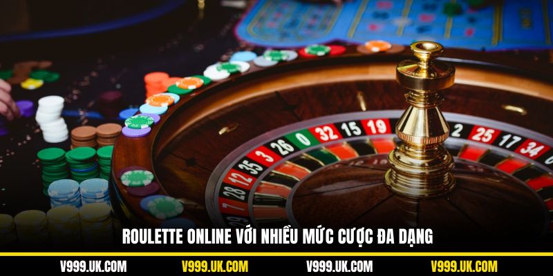 Roulette online với nhiều mức cược đa dạng