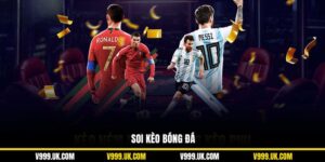 Soi Kèo Bóng Đá V999: Gia Tăng Cơ Hội Thắng Cược Cho Newbie