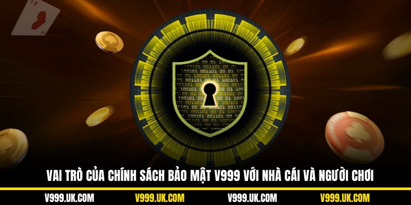 Vai trò của chính sách bảo mật V999 với nhà cái và người chơi